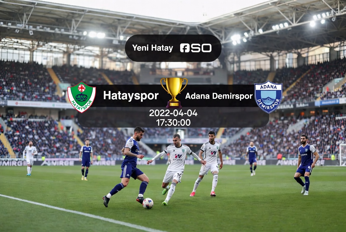Pronostic Hatayspor Adana Demirspor du 04/04 au Yeni Hatay Stadyumu
